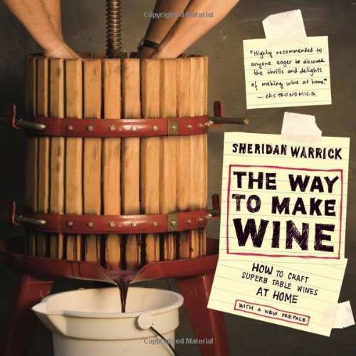 The Way To Make Wine How To Craft Superb Table Wines At Home With A New Preface Sheridan Warrick