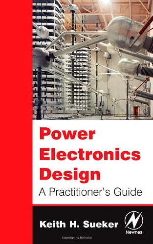 Power Electronics Design A Practitioners Guide 1st Edition Keith H Sueker