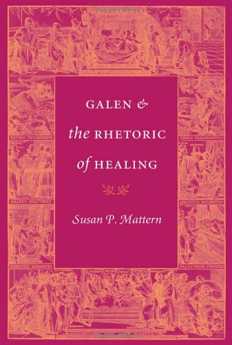 Galen And The Rhetoric Of Healing 1st Edition Susan P Mattern