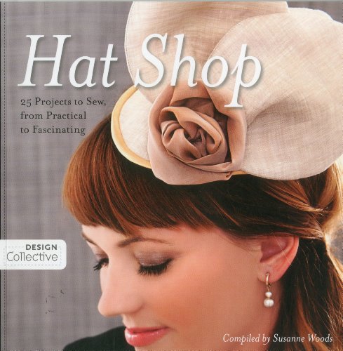 Hat Shop 25 Projects To Sew From Practical To Fascinating Original Susanne Woods