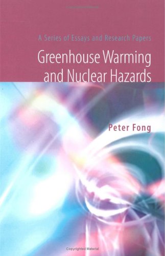 Greenhouse Warming And Nuclear Hazards A Series Of Essays And Research Papers Peter Fong
