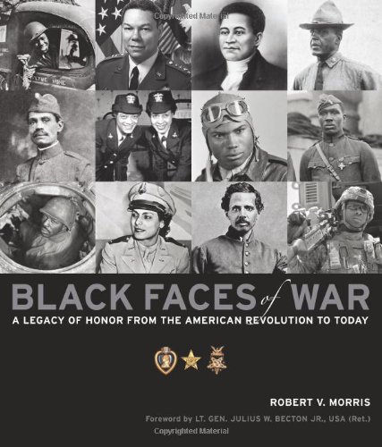 Black Faces Of War A Legacy Of Honor From The American Revolution To Today Robert V Morris