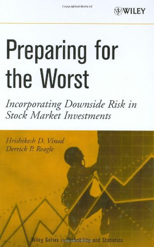 Preparing For The Worst Incorporating Downside Risk In Stock Market Investments Hrishikesh Rick D Vinod