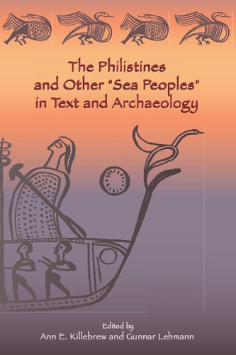 The Philistines And Other Sea Peoples In Text And Archaeology Ann E Killebrew Gunnar Lehmann