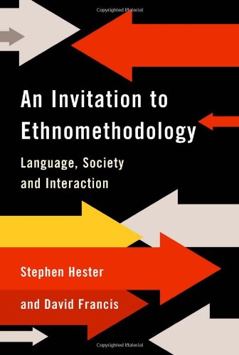 An Invitation To Ethnomethodology Language Society And Interaction 1st David Francis