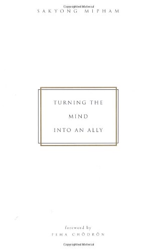 Turning The Mind Into An Ally Sakyong Mipham