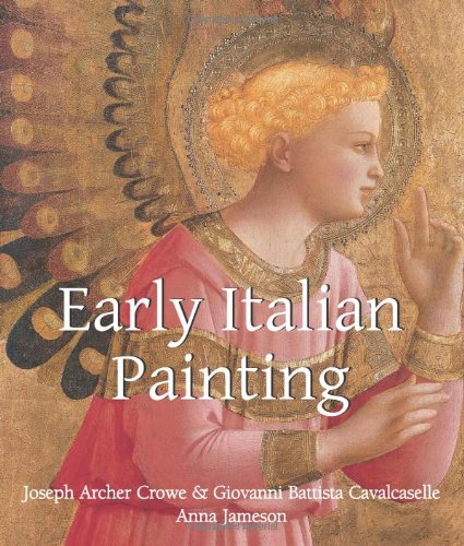 Early Italian Art Joseph Archer Crowe Giovanni Battista Cavalcaselle