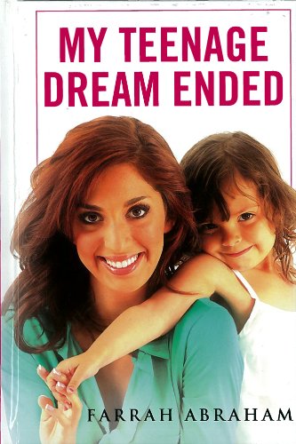 My Teenage Dream Ended Farrah Abraham