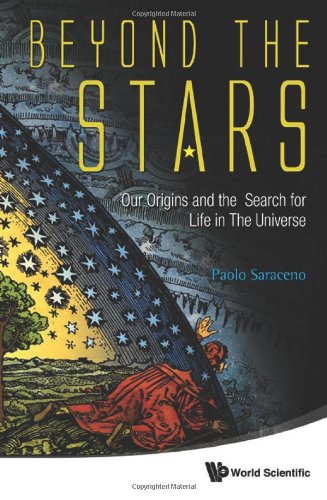 Beyond The Stars Our Origins And The Search For Life In The Universe Paolo Saraceno