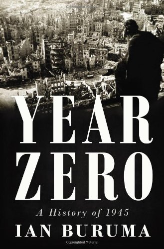 Year Zero A History Of 1945 Ian Buruma