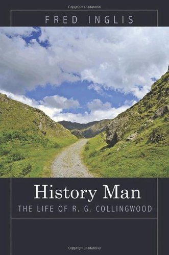History Man The Life Of R G Collingwood Reprint Fred Inglis