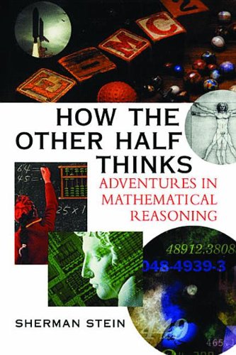 How The Other Half Thinks Adventures In Mathematical Reasoning Sherman Stein