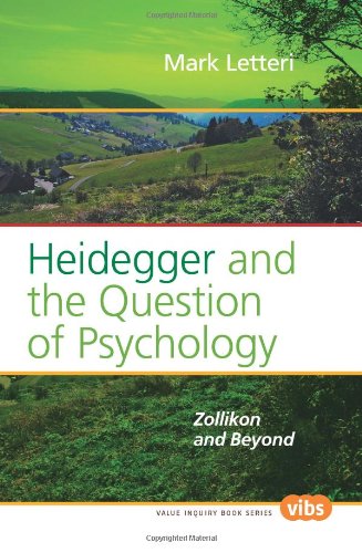 Heidegger And The Question Of Psychology Zollikon And Beyond Mark Letteri