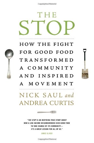 The Stop How The Fight For Good Food Transformed A Community And Inspired A Movement Nick Saul