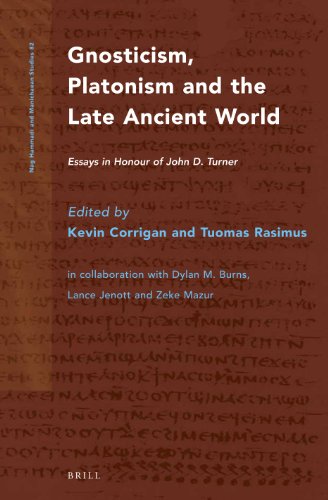 Gnosticism Platonism And The Late Ancient World Essays In Honour Of John D Turner Kevin Corrigan