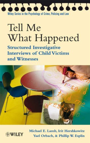 Tell Me What Happened Structured Investigative Interviews Of Child Victims And Witnesses Michael E Lamb