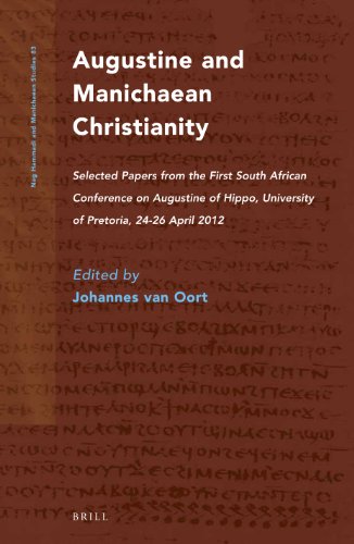 Augustine And Manichaean Christianity Selected Papers From The First South African Conference On Augustine Of Hippo University Of Pretoria 2426 April 2012 Johannes Van Oort