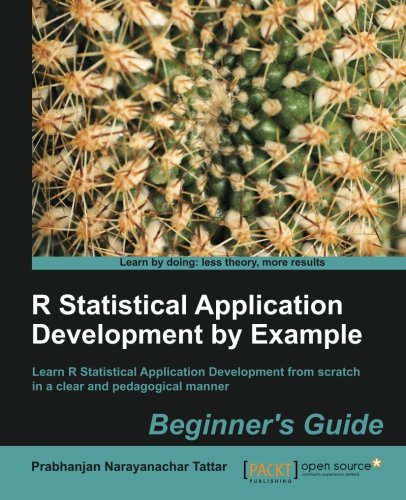R Statistical Application Development By Example Beginners Guide Prabhanjan Narayanachar Tattar