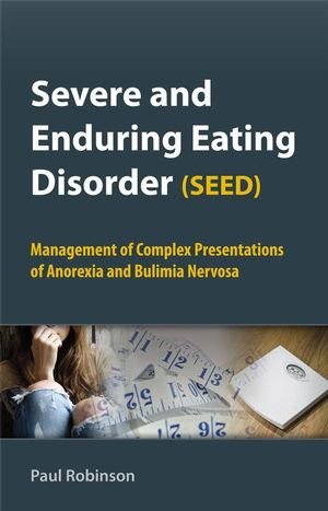 Severe And Enduring Eating Disorder 1st Edition Paul Robinson