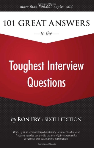 101 Great Answers To The Toughest Interview Questions 6th Edition Ron Fry