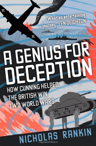 A Genius For Deception How Cunning Helped The British Win Two World Wars Nicholas Rankin