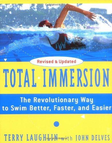 Total Immersion The Revolutionary Way To Swim Better Faster And Easier Rev Upd Su Terry Laughlin