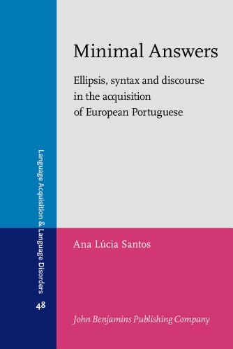 Minimal Answers Ellipsis Syntax And Discourse In The Acquisition Of European Portuguese 48th Edition Ana Lcia Santos