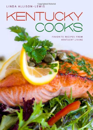 Kentucky Cooks Favorite Recipes From Kentucky Living 1st Edition Linda Allisonlewis