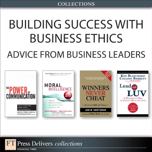 Building Success With Business Ethics Advice From Business Leaders 1st Edition Helio Fred Garcia