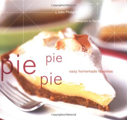 Pie Pie Pie Easy Homemade Favorites John Phillip Carroll Tina Rupp