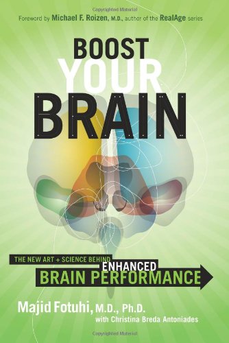Boost Your Brain The New Art And Science Behind Enhanced Brain Performance Majid Fotuhi
