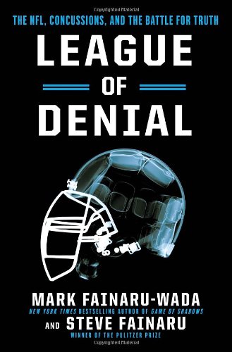 League Of Denial The Nfl Concussions And The Battle For Truth 1st Edition Mark Fainaruwada