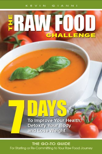 The Raw Food Challenge 7 Days To Improve Your Health Detoxify Your Body And Lose Weight First Edition Kevin Gianni