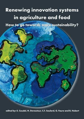Renewing Innovation Systems In Agriculture And Food How To Go Towards More Sustainability E Coudel