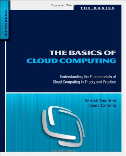 The Basics Of Cloud Computing Understanding The Fundamentals Of Cloud Computing In Theory And Practice 1st Edition Derrick Rountree