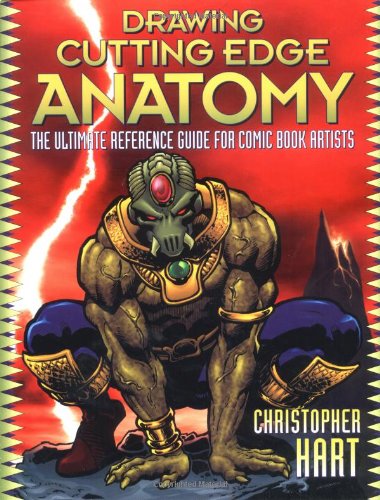 Drawing Cutting Edge Anatomy The Ultimate Reference For Comic Book Artists Christopher Hart