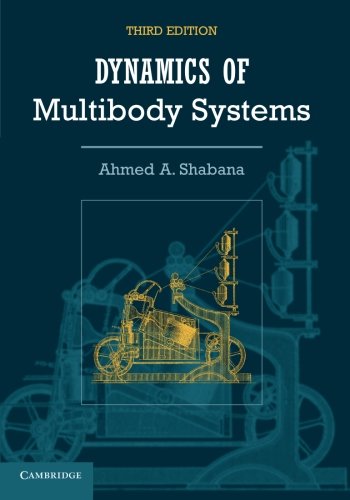 Dynamics Of Multibody Systems 3rd Edition Ahmed A Shabana