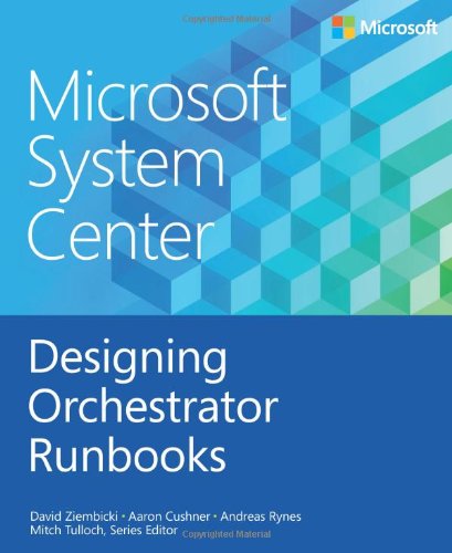 Microsoft System Center Designing Orchestrator Runbooks David Ziembicki