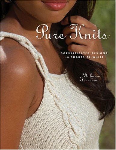 Pure Knits Sophisticated Designs In Shades Of White First Edition Yahaira Ferreira