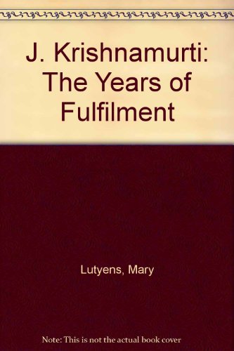 J Krishnamurti The Years Of Fulfilment Mary Lutyens