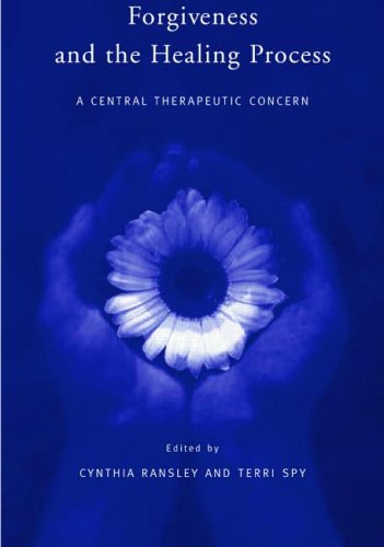 Forgiveness And The Healing Process A Central Therapeutic Concern Cynthia Ransley