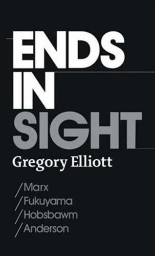 Ends In Sight Marxfukuyamahobsbawmanderson Gregory Elliott