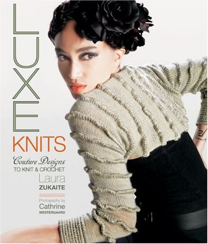 Luxe Knits Couture Designs To Knit Crochet Laura Zukaite Cathrine Westergaard