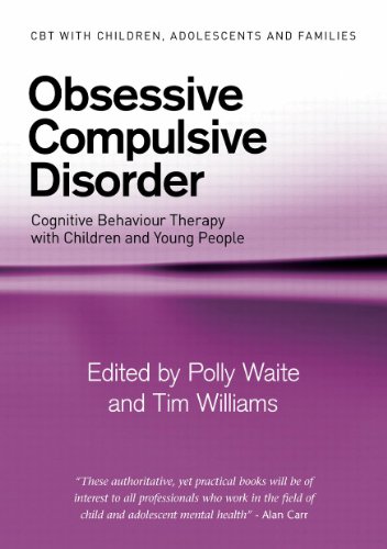 Obsessive Compulsive Disorder Cognitive Behaviour Therapy With Children And Young People 1st Edition Polly Waite