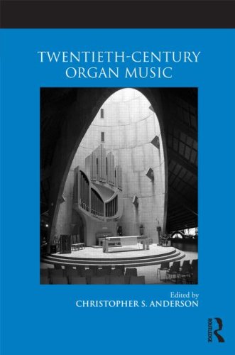 Twentiethcentury Organ Music Christopher S Anderson