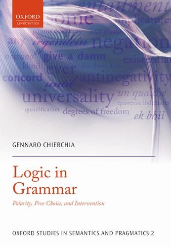 Logic In Grammar Polarity Free Choice And Intervention Gennaro Chierchia