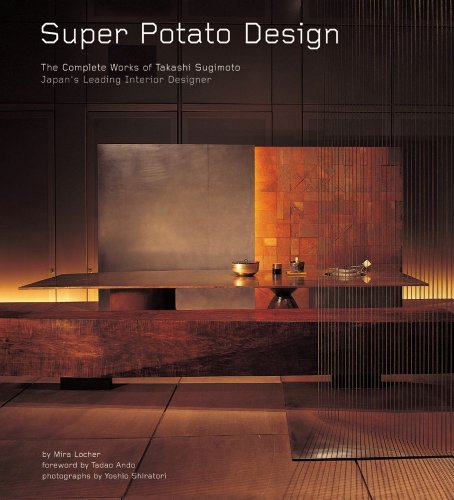 Super Potato Design The Complete Works Of Takashi Sugimoto Japans Leading Interior Designer Mira Locher