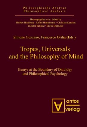 Tropes Universals And The Philosophy Of Mind Essays At The Boundary Of Ontology And Philosophical Psychology Simone Gozzano