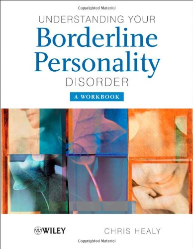 Understanding Your Borderline Personality Disorder A Workbook 1st Edition Chris Healy