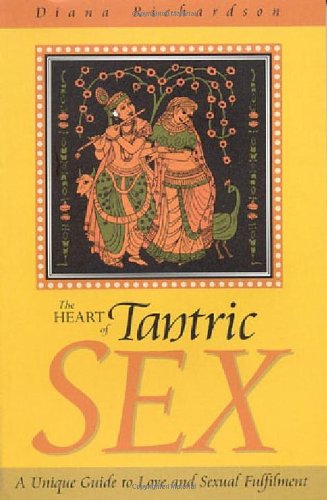 The Heart Of Tantric Sex A Unique Guide To Love And Sexual Fulfillment Diana Richardson